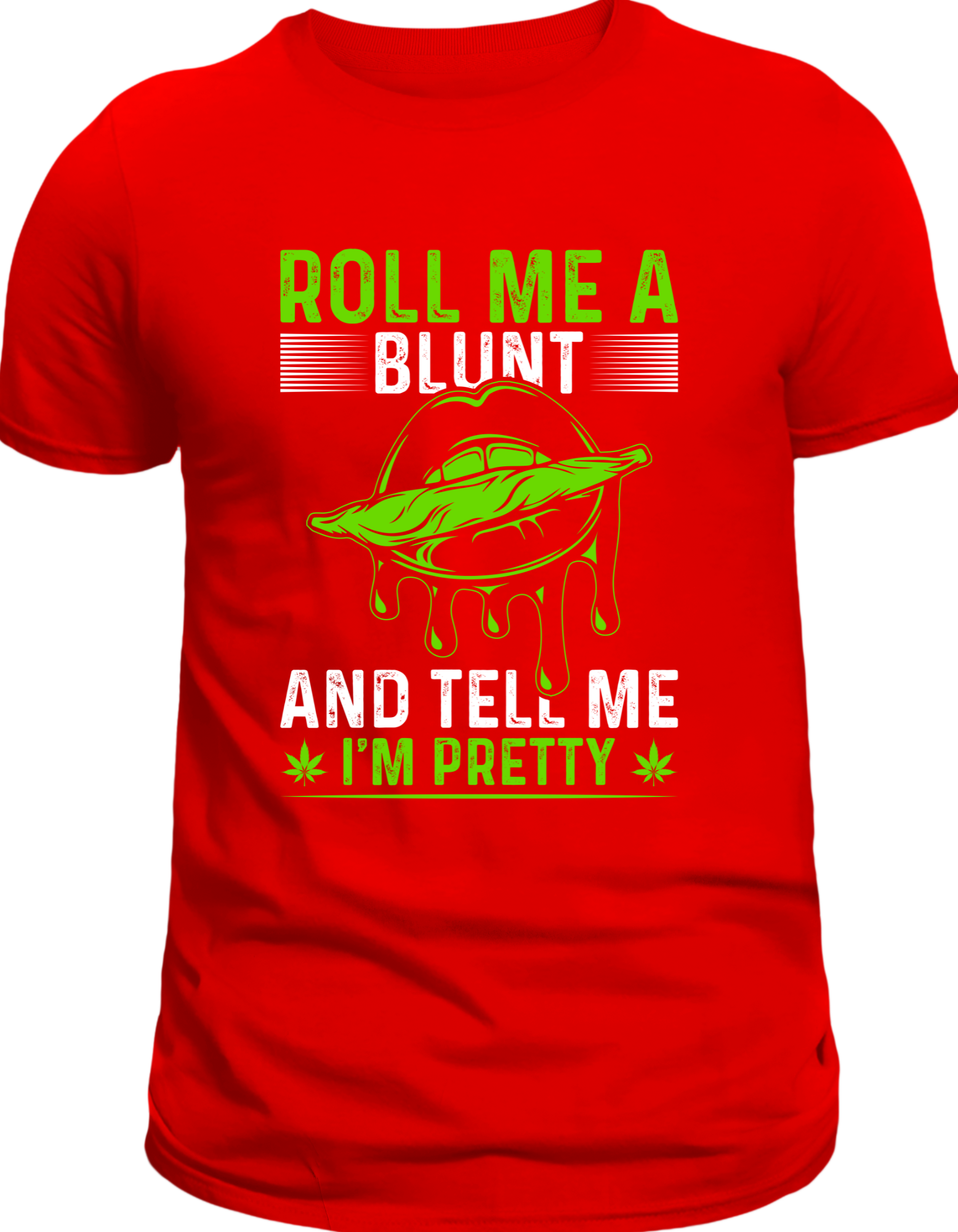 Custom Printed Shirt: Roll Me A Blunt
